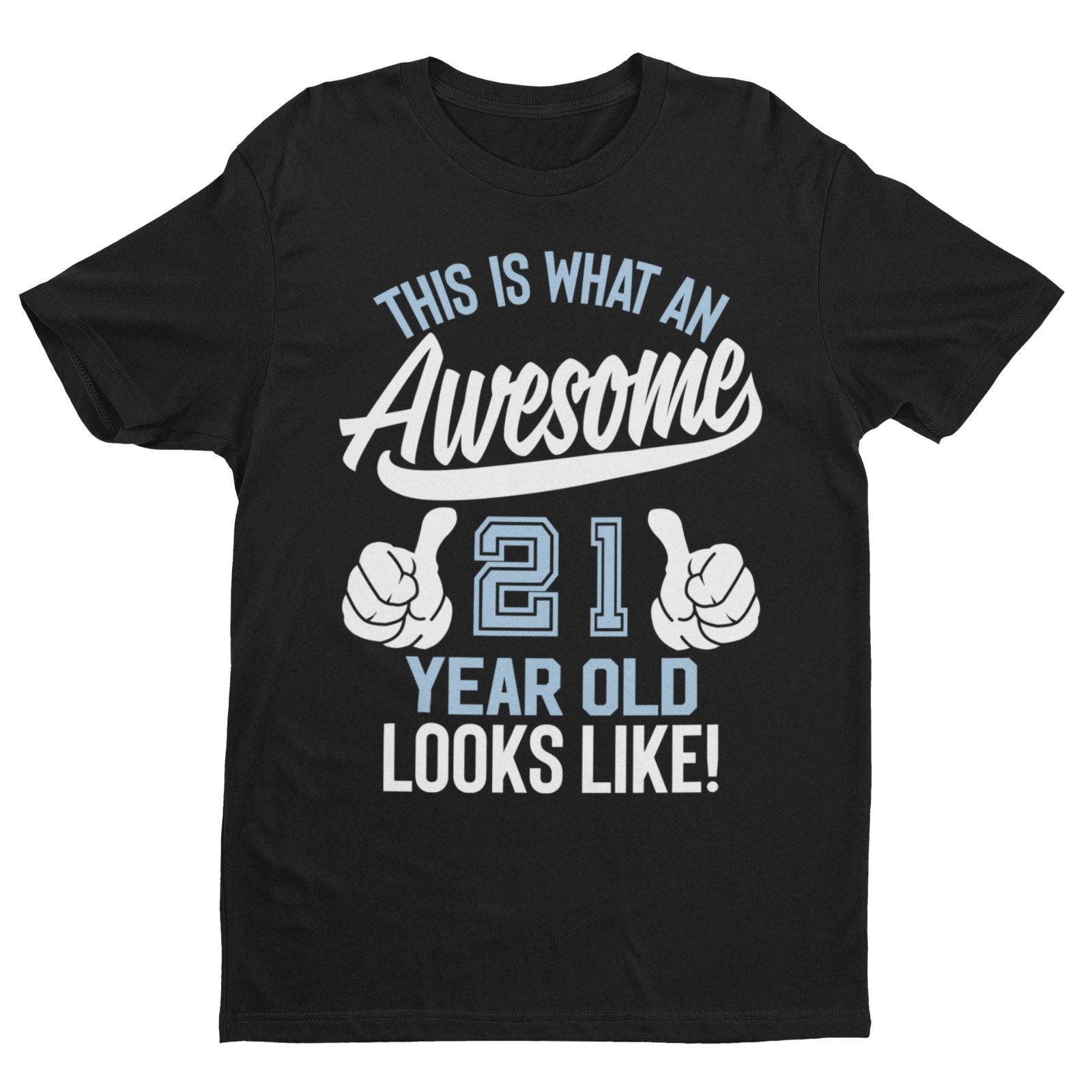 Funny 21st Birthday T-Shirt This Is What An Awesome 21 Year Old Looks Like Gift