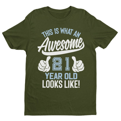 Funny 21st Birthday T-Shirt This Is What An Awesome 21 Year Old Looks Like Gift