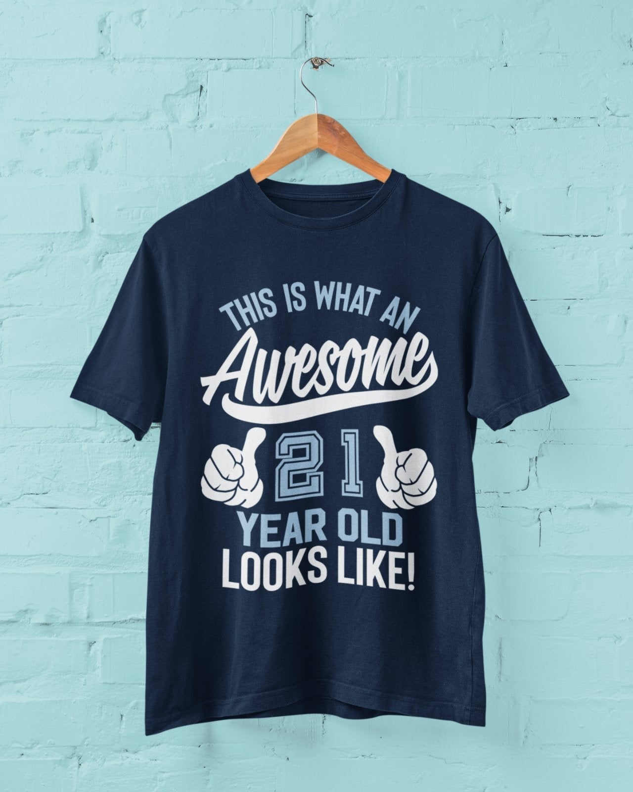 Funny 21st Birthday T-Shirt This Is What An Awesome 21 Year Old Looks Like Gift