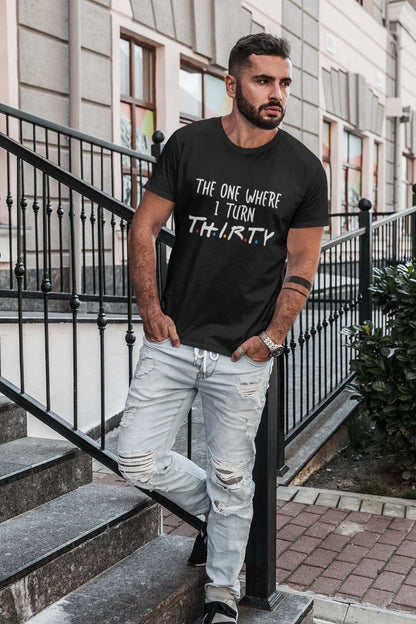 Funny 30th Birthday T-Shirt The One Where I Turn Thirty Friends Font Gift T-Shirt