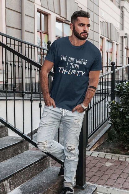 Funny 30th Birthday T-Shirt The One Where I Turn Thirty Friends Font Gift T-Shirt