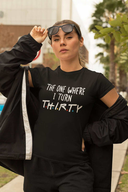 Funny 30th Birthday T-Shirt The One Where I Turn Thirty Friends Font Gift T-Shirt