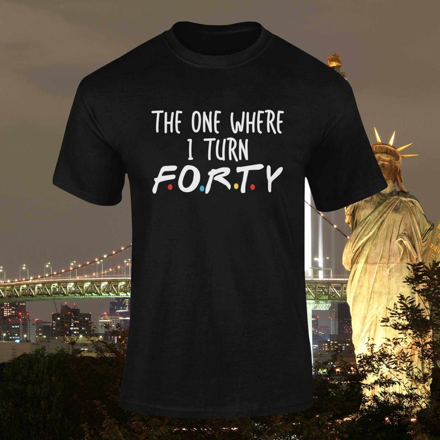 Funny 40th Birthday T-Shirt The One Where I Turn Forty Friends Font Gift T-Shirt