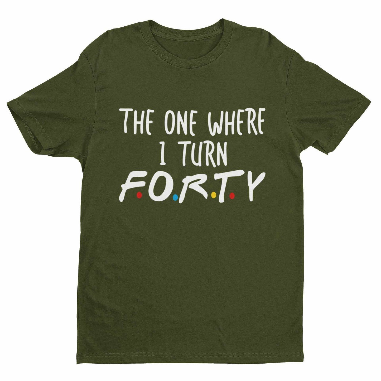 Funny 40th Birthday T-Shirt The One Where I Turn Forty Friends Font Gift T-Shirt