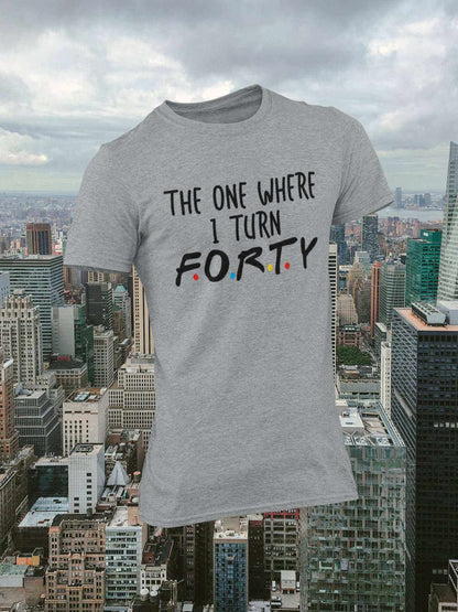 Funny 40th Birthday T-Shirt The One Where I Turn Forty Friends Font Gift T-Shirt