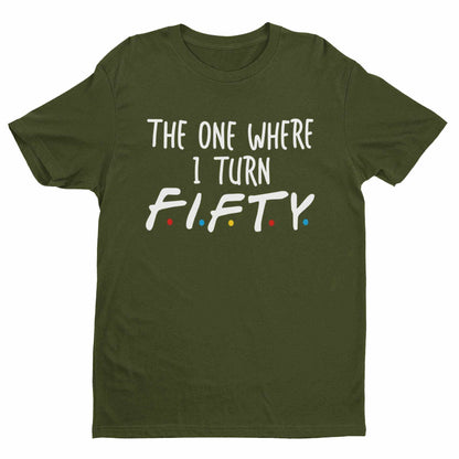 Funny 50th Birthday T-Shirt The One Where I Turn Fifty Friends Font T-Shirt Gift