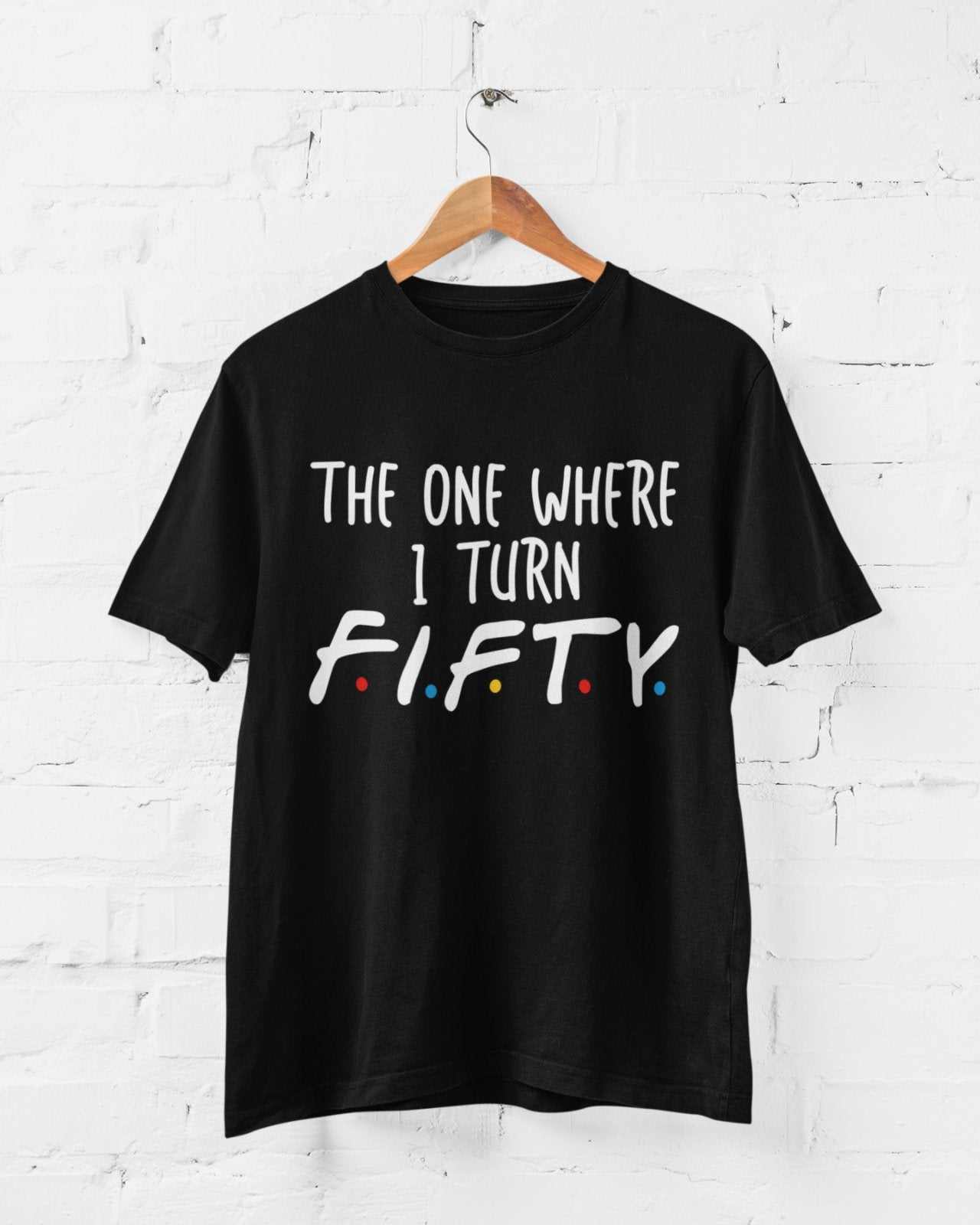 Funny 50th Birthday T-Shirt The One Where I Turn Fifty Friends Font T-Shirt Gift