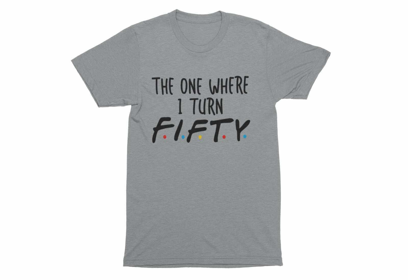 Funny 50th Birthday T-Shirt The One Where I Turn Fifty Friends Font T-Shirt Gift