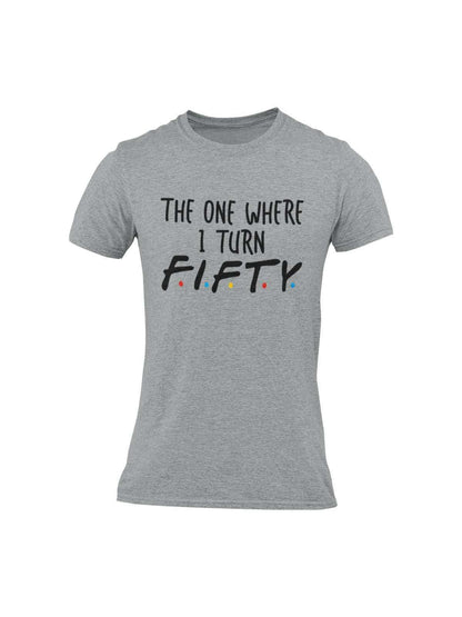 Funny 50th Birthday T-Shirt The One Where I Turn Fifty Friends Font T-Shirt Gift