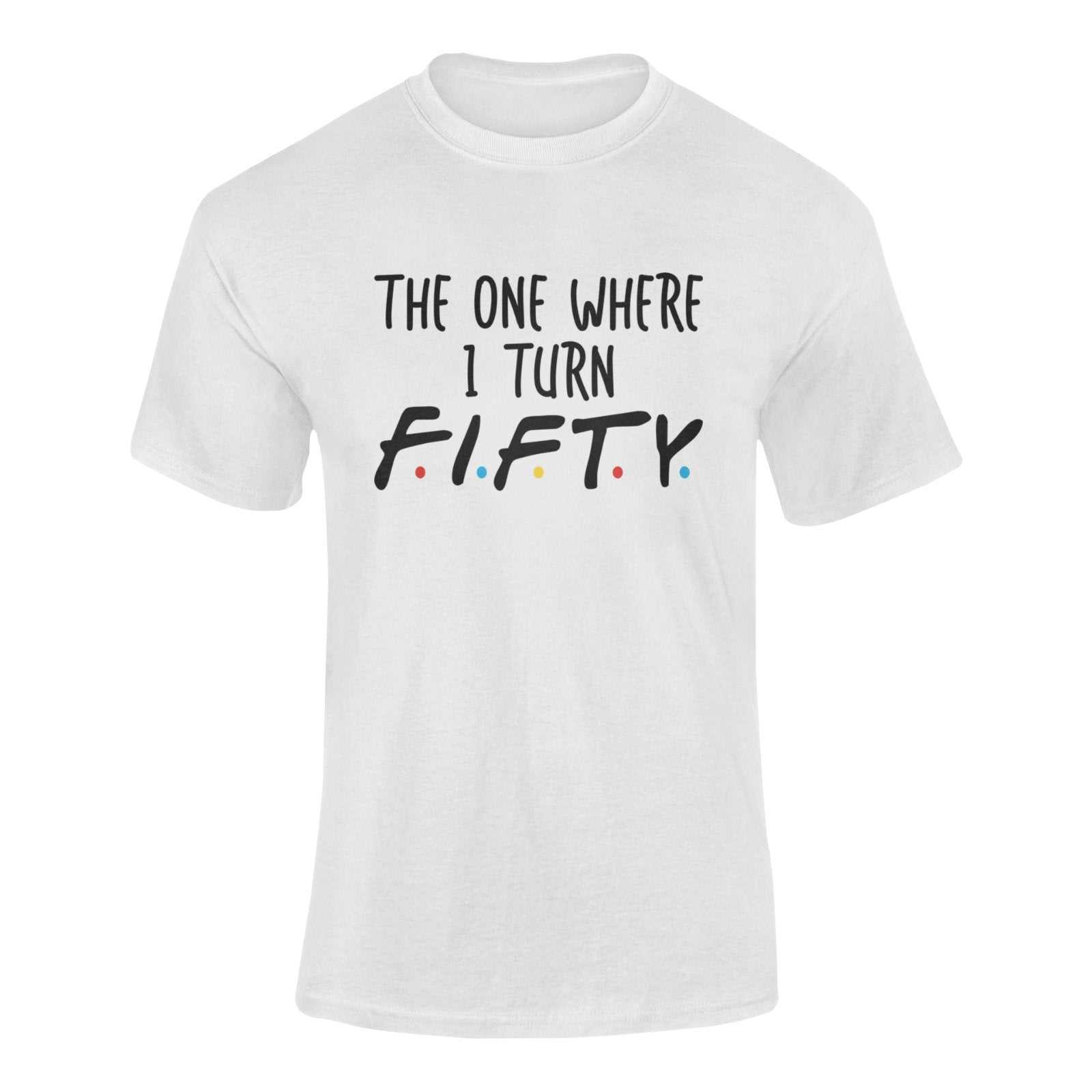 Funny 50th Birthday T-Shirt The One Where I Turn Fifty Friends Font T-Shirt Gift