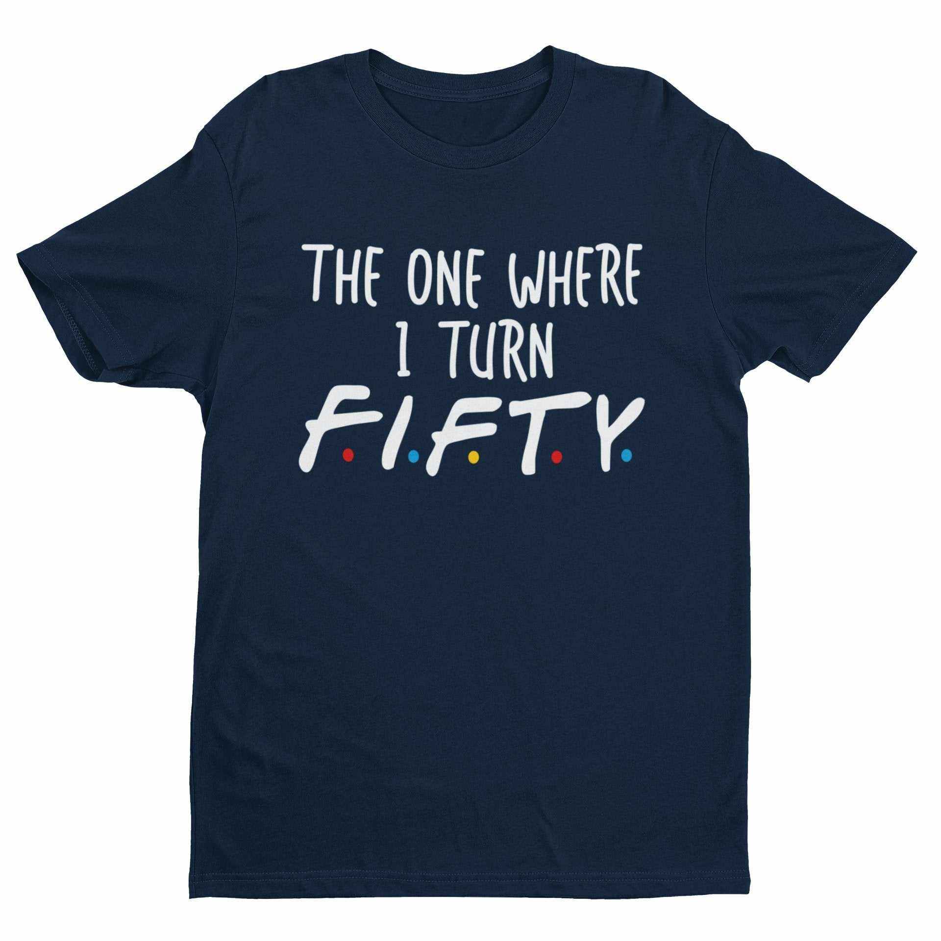 Funny 50th Birthday T-Shirt The One Where I Turn Fifty Friends Font T-Shirt Gift