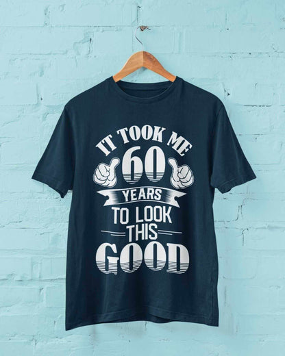 It Took Me 60 Years to Look This Good T-Shirt, ordering and care information
