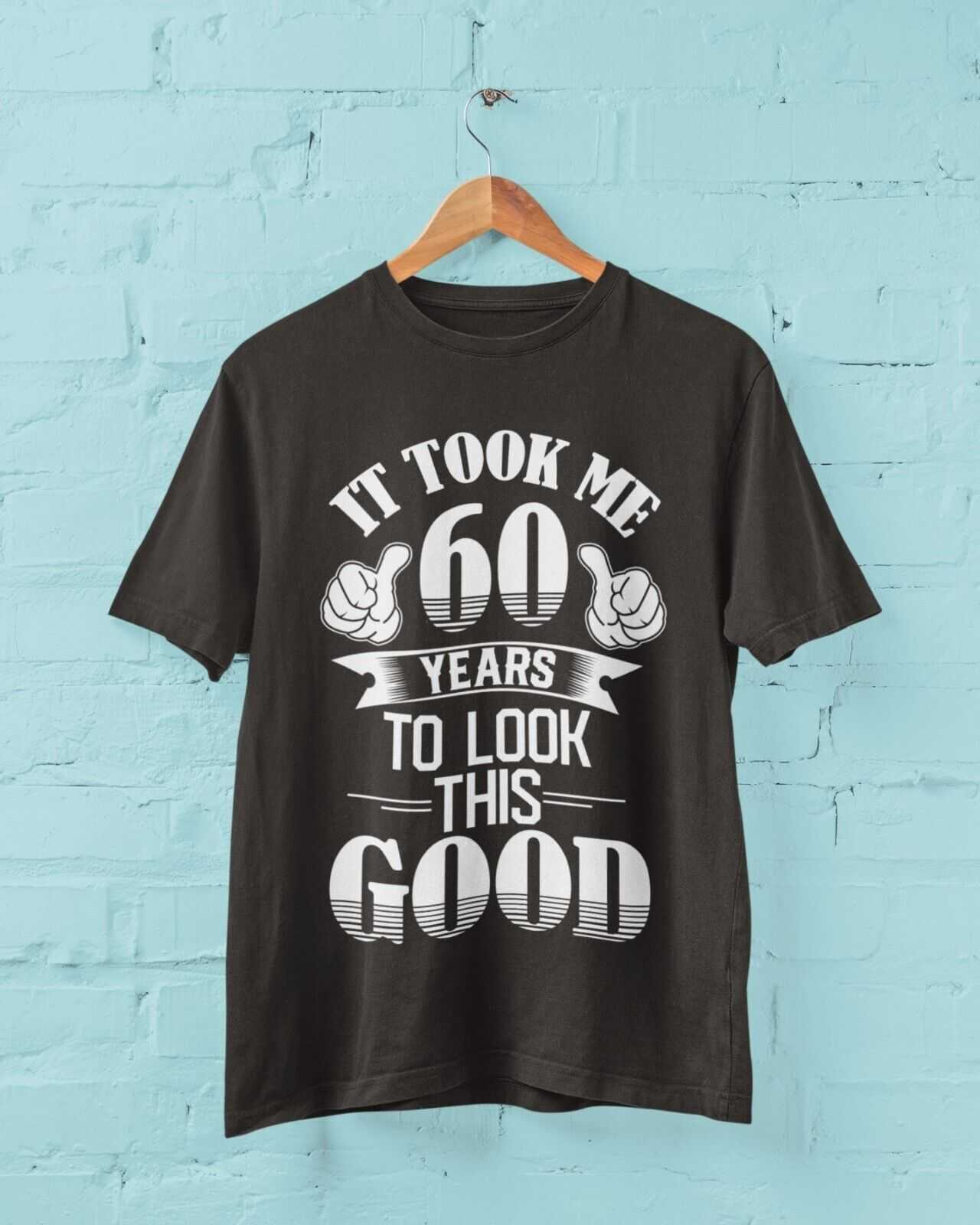 Galaxy Tees adult T-shirt size guide for It Took Me 60 Years to Look This Good T-Shirt