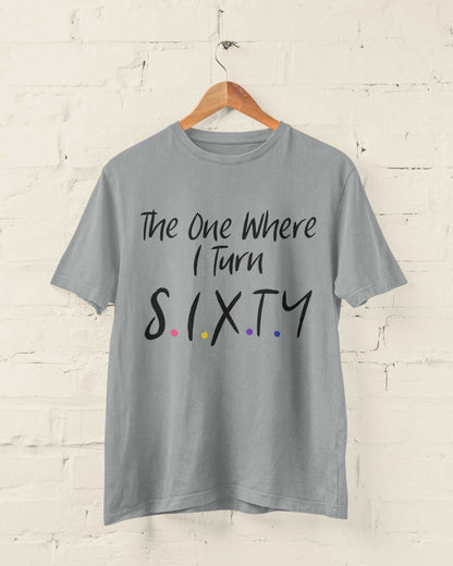 Funny 60th Birthday T-Shirt The One Where I Turn Sixty Friends Font Gift T-Shirt