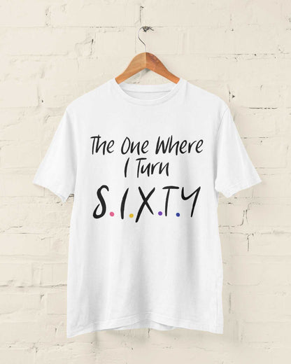 Funny 60th Birthday T-Shirt The One Where I Turn Sixty Friends Font Gift T-Shirt