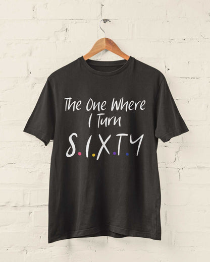 Funny 60th Birthday T-Shirt The One Where I Turn Sixty Friends Font Gift T-Shirt