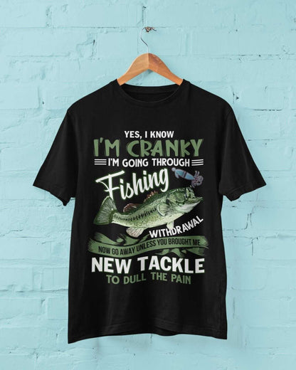 Funny Angling T-Shirt I'M GOING THROUGH FISHING WITHDRAWAL Fisherman Dad Gift T-Shirt