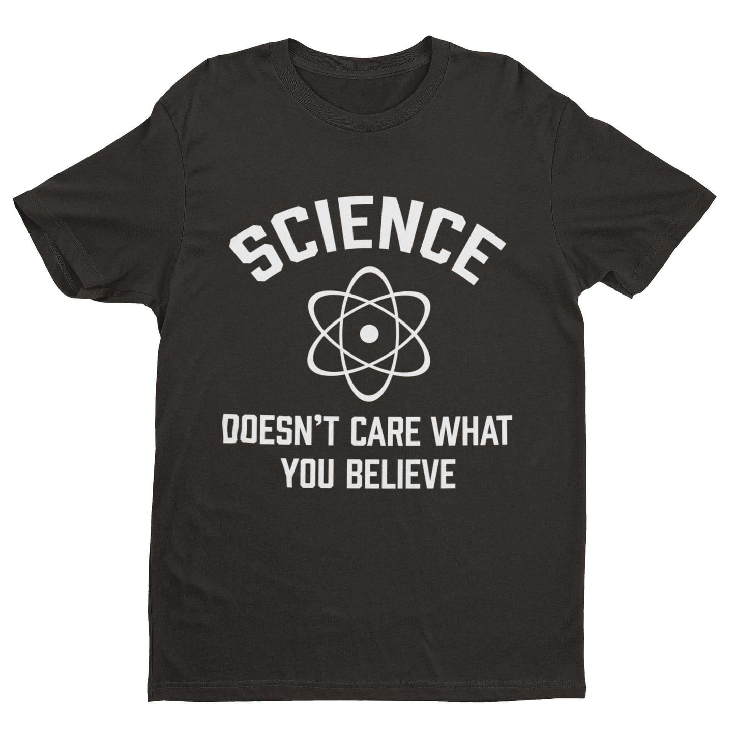 Funny Atheist T-Shirt Science Doesn't Care What You Believe Atheism Gift