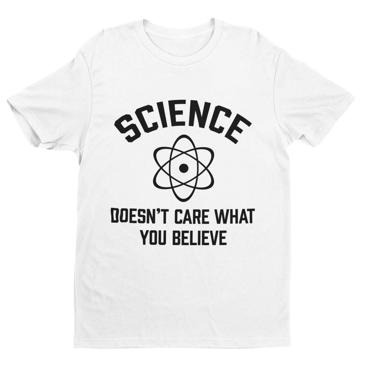 Funny Atheist T-Shirt Science Doesn't Care What You Believe Atheism Gift