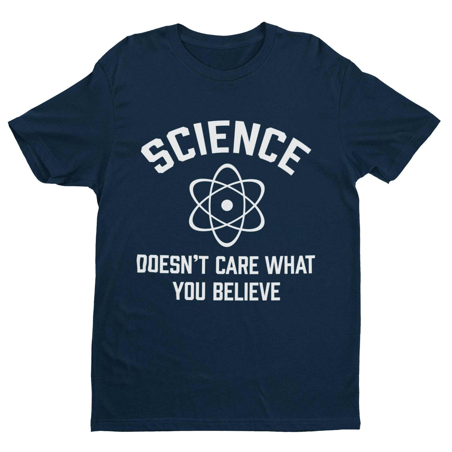 Funny Atheist T-Shirt Science Doesn't Care What You Believe Atheism Gift
