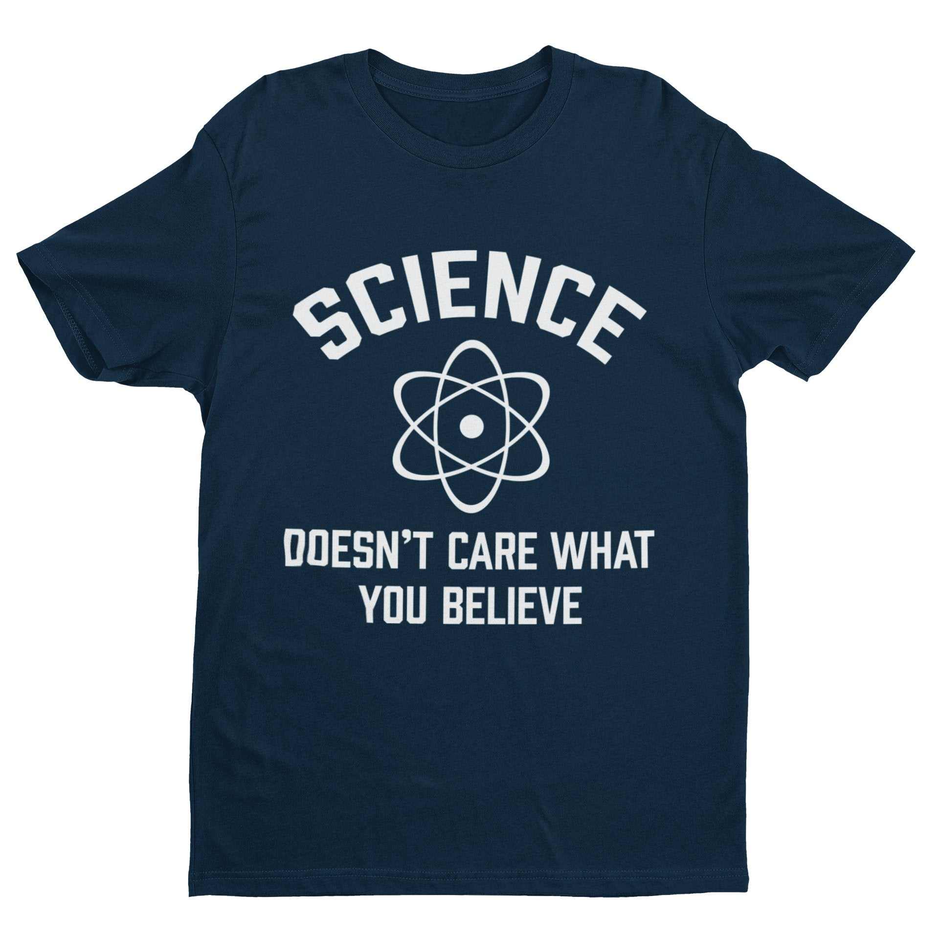 Funny Atheist T-Shirt Science Doesn't Care What You Believe Atheism Gift