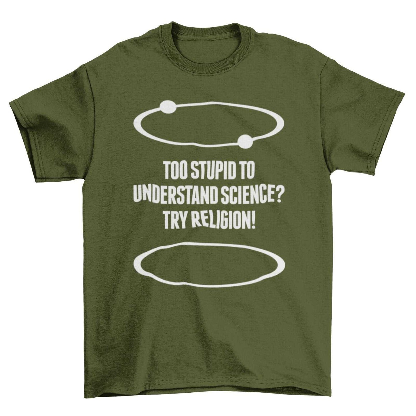 Funny Atheist T-Shirt Too Stupid To Understand Science? Try Religion Free Think T-Shirt