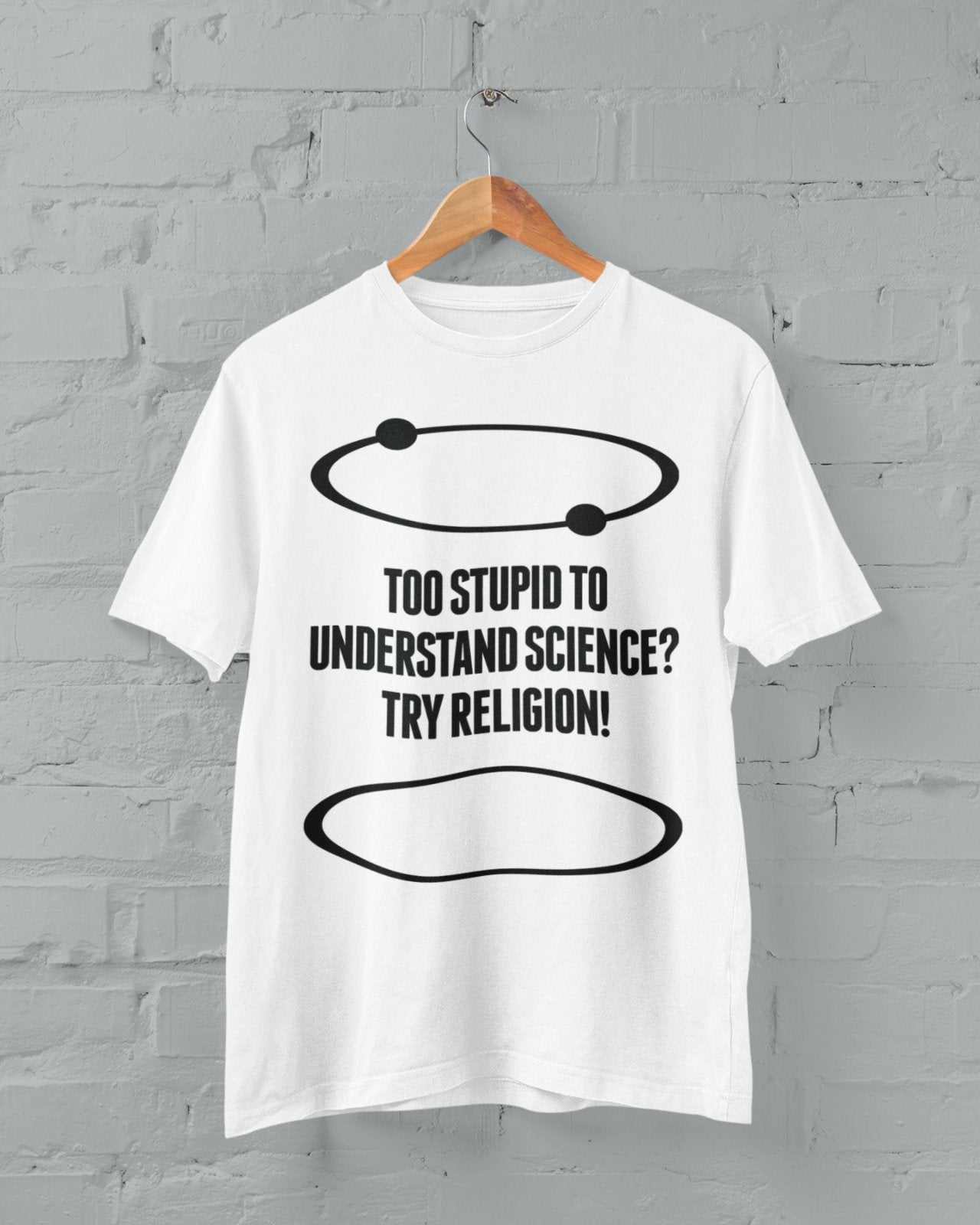 Funny Atheist T-Shirt Too Stupid To Understand Science? Try Religion Free Think T-Shirt