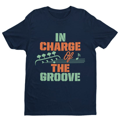 Funny BASS Guitar T-Shirt IN CHARGE OF THE GROOVE Guitarist gift present band T-Shirt