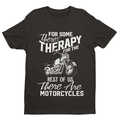 Funny Biker T-Shirt For Some There's Therapy For The Rest Of Us Motorcycles T-Shirt Gift