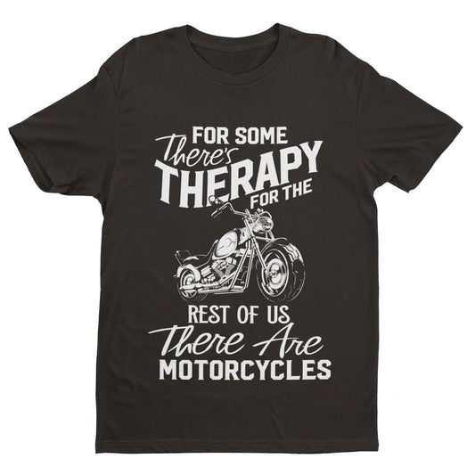 Funny Biker T-Shirt For Some There's Therapy For The Rest Of Us Motorcycles T-Shirt Gift