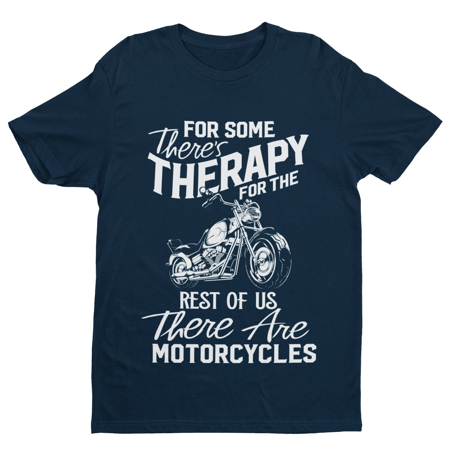 Funny Biker T-Shirt For Some There's Therapy For The Rest Of Us Motorcycles T-Shirt Gift