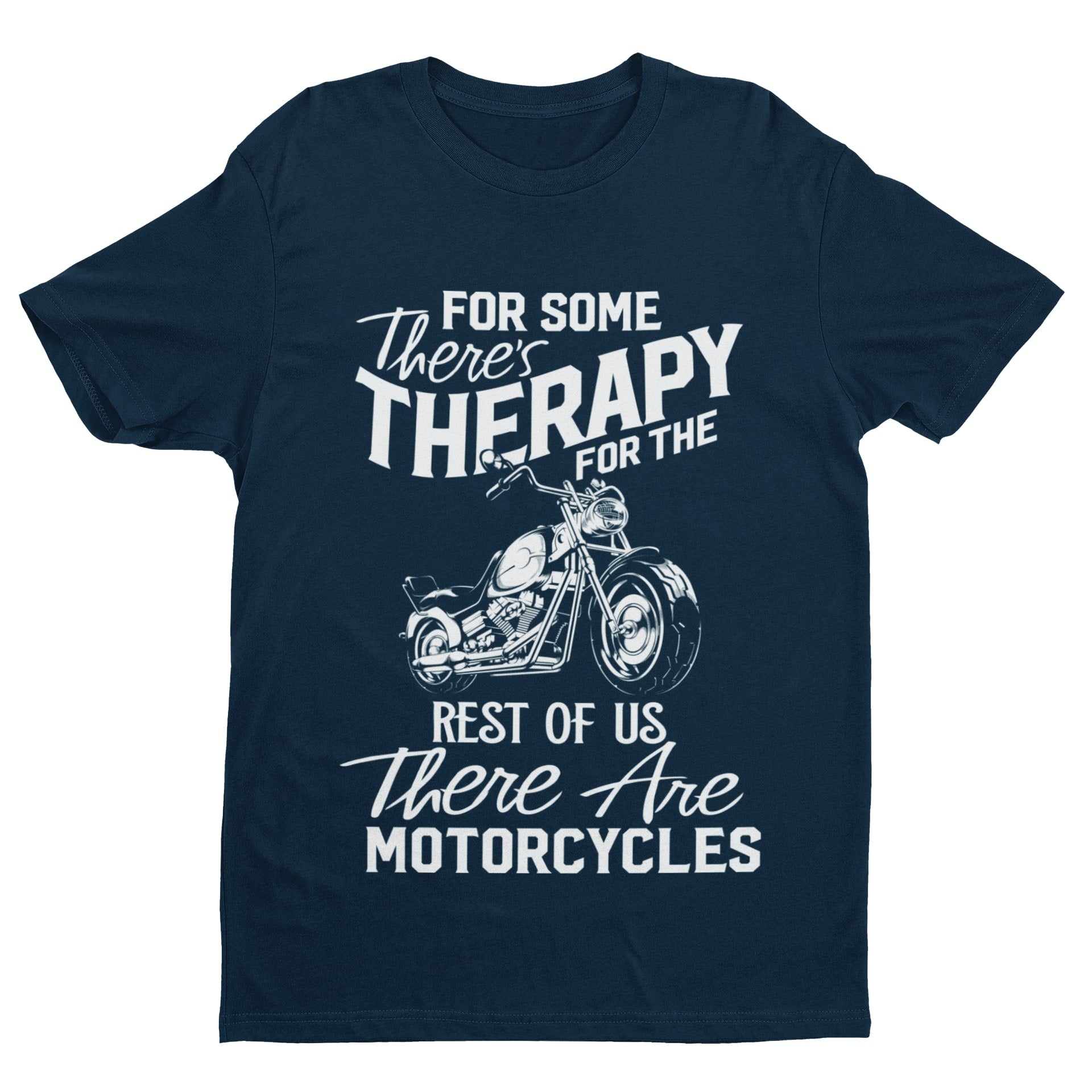 Funny Biker T-Shirt For Some There's Therapy For The Rest Of Us Motorcycles T-Shirt Gift