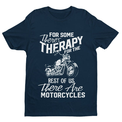 Funny Biker T-Shirt For Some There's Therapy For The Rest Of Us Motorcycles T-Shirt Gift