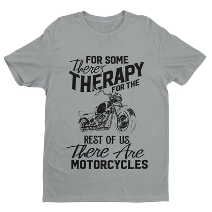 Funny Biker T-Shirt For Some There's Therapy For The Rest Of Us Motorcycles T-Shirt Gift