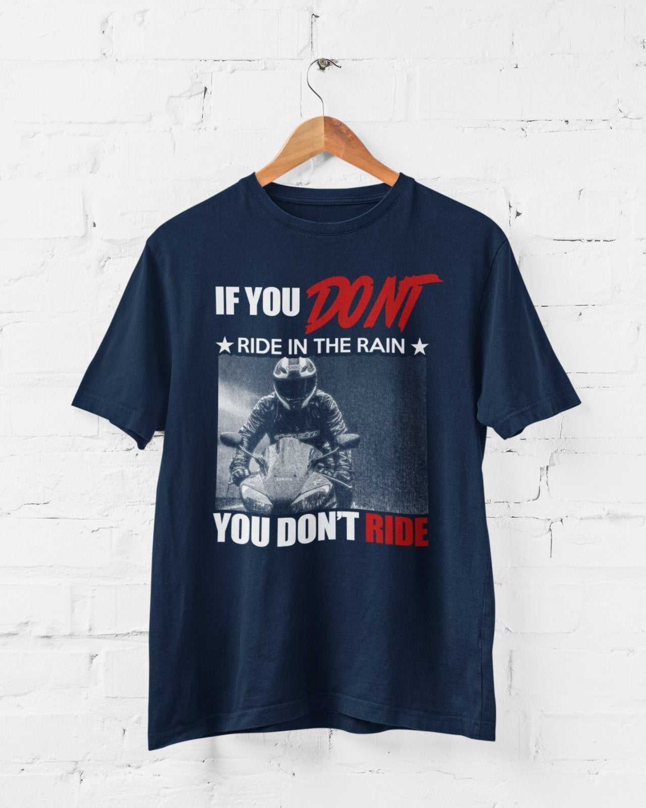 Funny Biker T-Shirt If You Don't Ride in the Rain You Don't Ride Motorcycle Gift T-Shirt