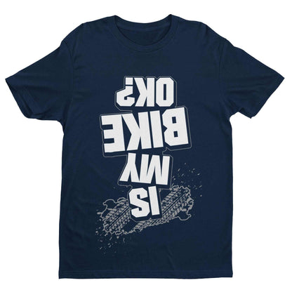 Funny Biker T-Shirt Is My Bike OK? Upside Down Print Joke Accident Motorcycle T-Shirt Gift