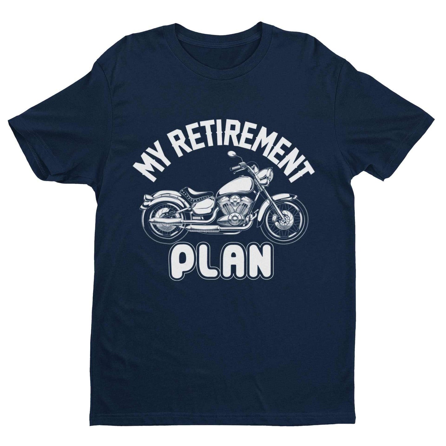 Funny Biker T-Shirt My Retirement Plan Motorcycle Gift Dad Grandad Uncle T-Shirt