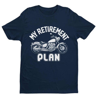 Funny Biker T-Shirt My Retirement Plan Motorcycle Gift Dad Grandad Uncle T-Shirt