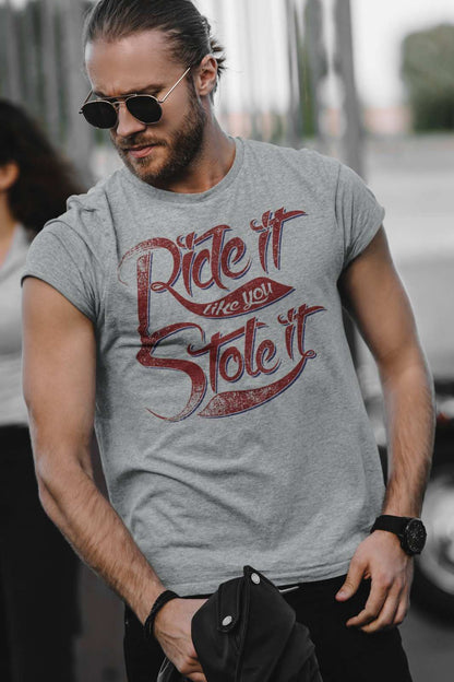 Funny Biker T-Shirt Ride It Like You Stole It Motorcycle Motorbike Slogan T-Shirt T-Shirt Gift