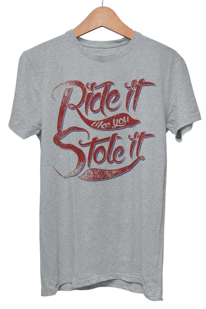 Funny Biker T-Shirt Ride It Like You Stole It Motorcycle Motorbike Slogan T-Shirt T-Shirt Gift
