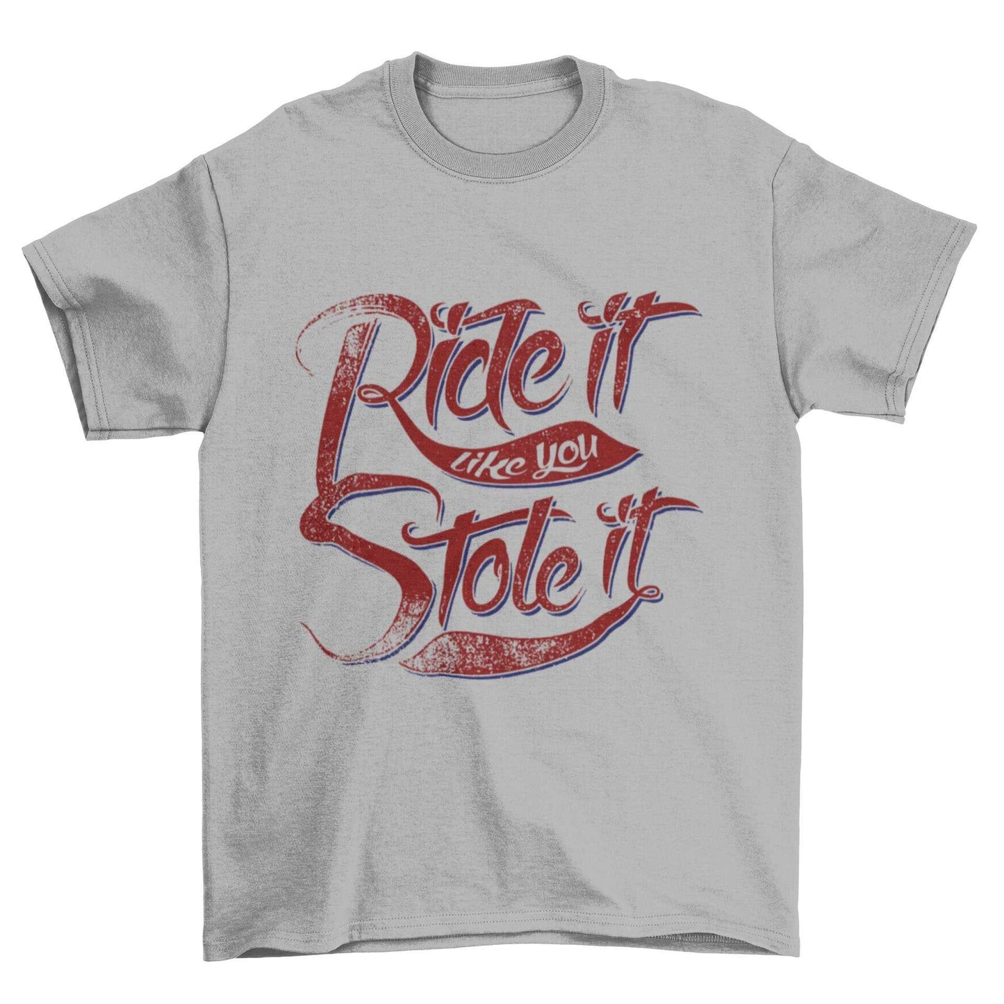 Funny Biker T-Shirt Ride It Like You Stole It Motorcycle Motorbike Slogan T-Shirt T-Shirt Gift