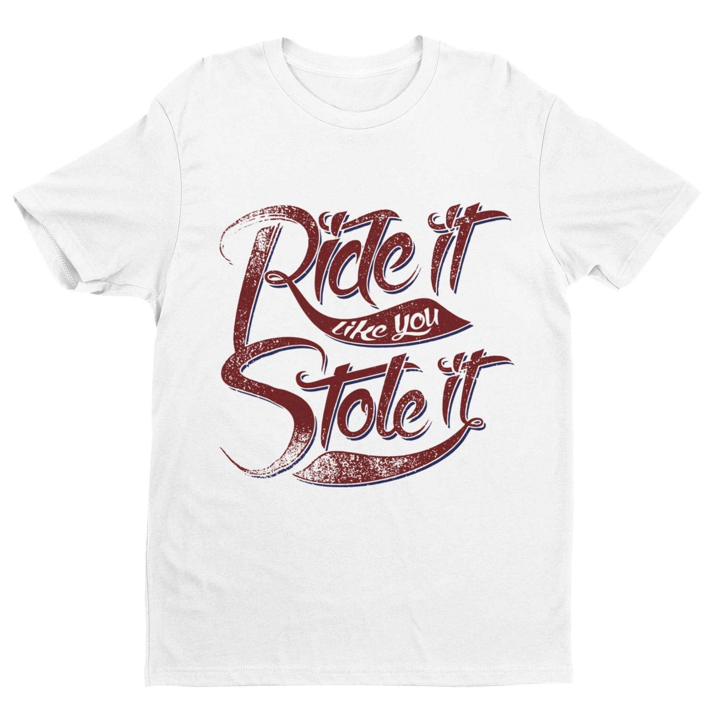 Funny Biker T-Shirt Ride It Like You Stole It Motorcycle Motorbike Slogan T-Shirt T-Shirt Gift