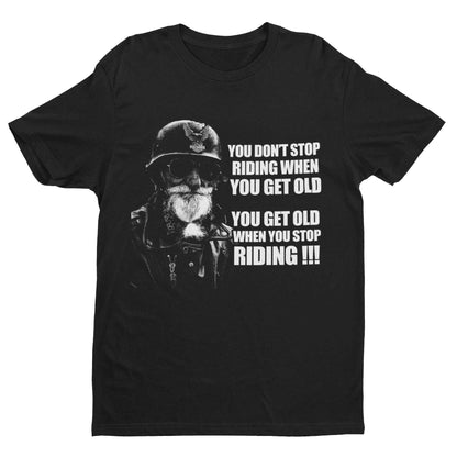 Funny Biker T-Shirt You Don't Stop Riding When You Get Old Motorcycle Old Guy T-Shirt Gift