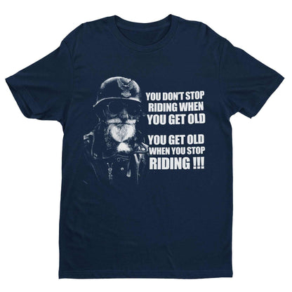 Funny Biker T-Shirt You Don't Stop Riding When You Get Old Motorcycle Old Guy T-Shirt Gift