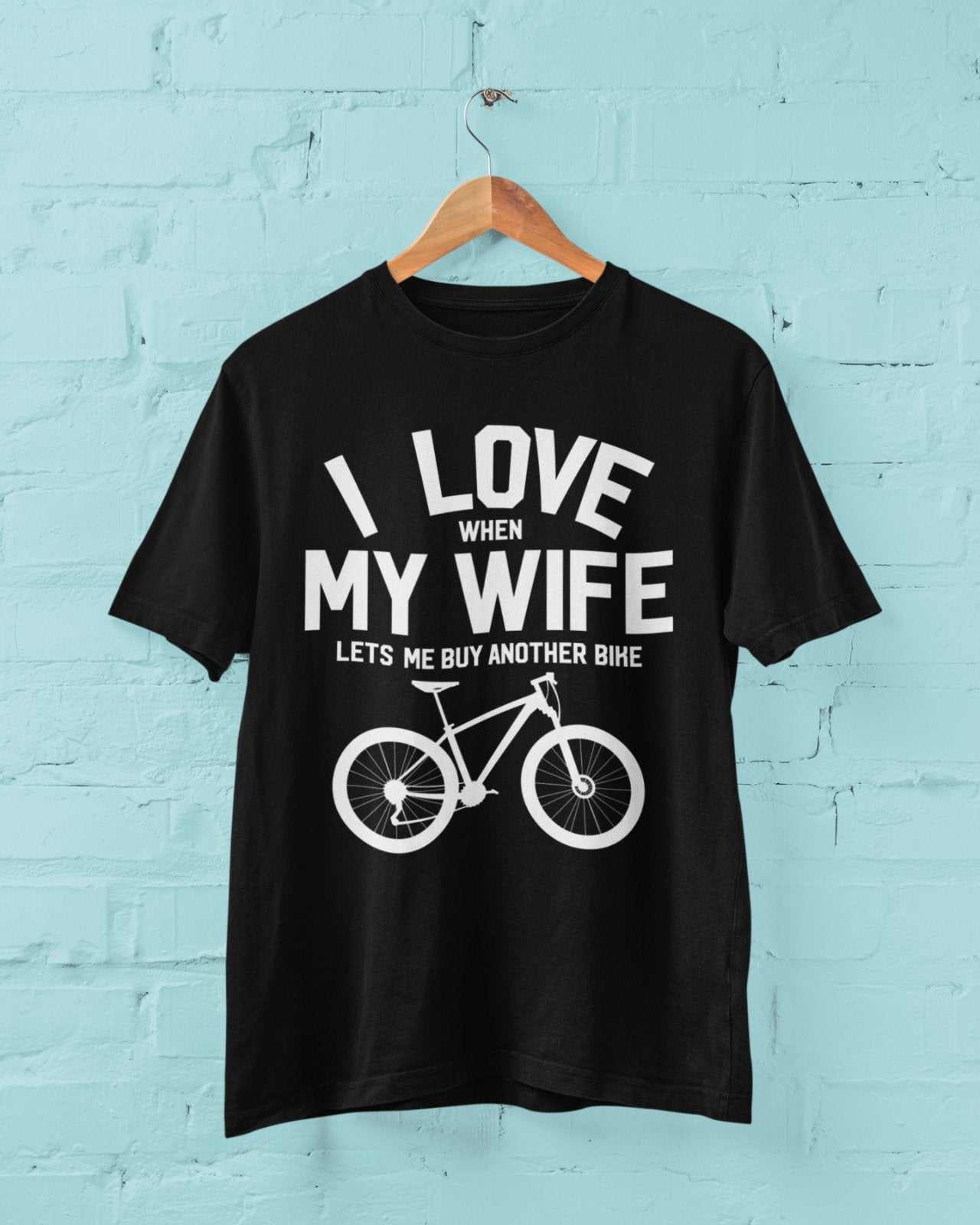 Funny Cycling T-Shirt I Love When My Wife Lets Me Buy Another Bike Dad Joke Gift T-Shirt