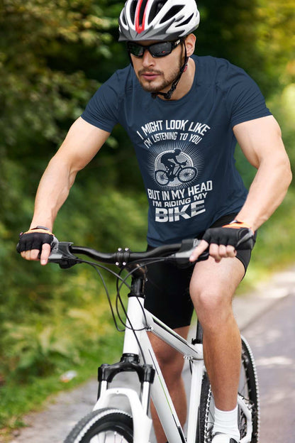 Funny Cycling T-Shirt I Might Look Like I'm Listening To You But In My Head I'm Riding My Bike T-Shirt Gift