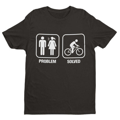Funny Cycling T-Shirt PROBLEM SOLVED Nagging Wife Girlfriend Cyclist Gift T-Shirt