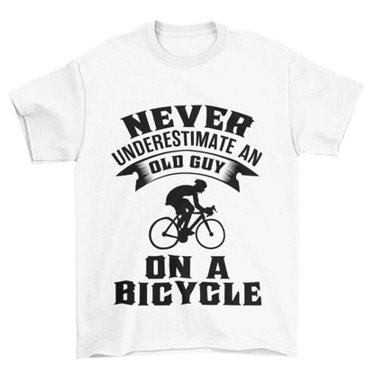 Funny Dad Cycling T-Shirt Never Underestimate An Old Guy On A Bicycle Gift T-Shirt