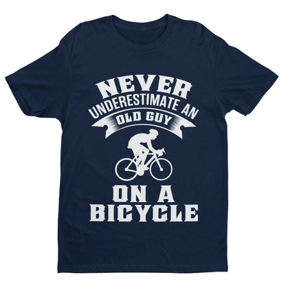 Funny Dad Cycling T-Shirt Never Underestimate An Old Guy On A Bicycle Gift T-Shirt