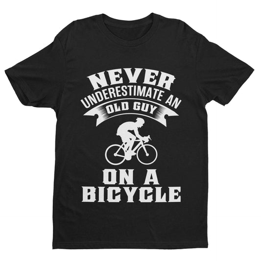Funny Dad Cycling T-Shirt Never Underestimate An Old Guy On A Bicycle Gift T-Shirt